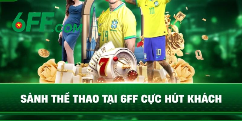 Sảnh chơi thể thao 6FF cực hút khách